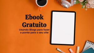 Usando Blogs para fazer a ponte para o seu site