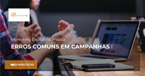 Erros Comuns em Campanhas de Marketing Digital (E Como Corrigi-los)