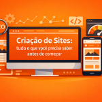 Criação de Sites: tudo o que você precisa saber antes de começar