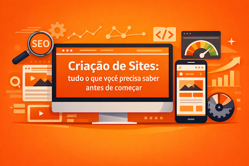 Criação de Sites: tudo o que você precisa saber antes de começar