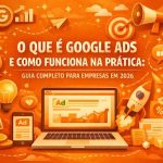 O que é Google Ads e como funciona na prática: guia completo para empresas em 2026