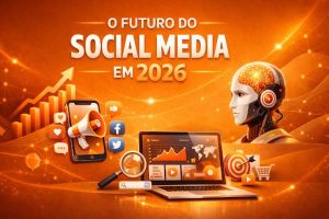 O Futuro do Social Média em 2026: Como Empresas Devem se Preparar para Crescer