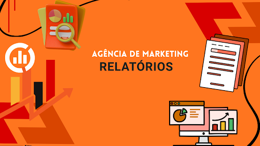 Relatórios de Agência de Marketing: o papel dos relatórios na tomada de decisão estratégica