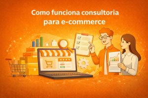 Imagem com o título “Como funciona consultoria para e-commerce”. Mostra profissionais analisando estratégias para loja virtual, com notebook exibindo um site de compras, carrinho, caixas de produtos, checklist e gráficos de crescimento, representando otimização de vendas online e gestão estratégica.