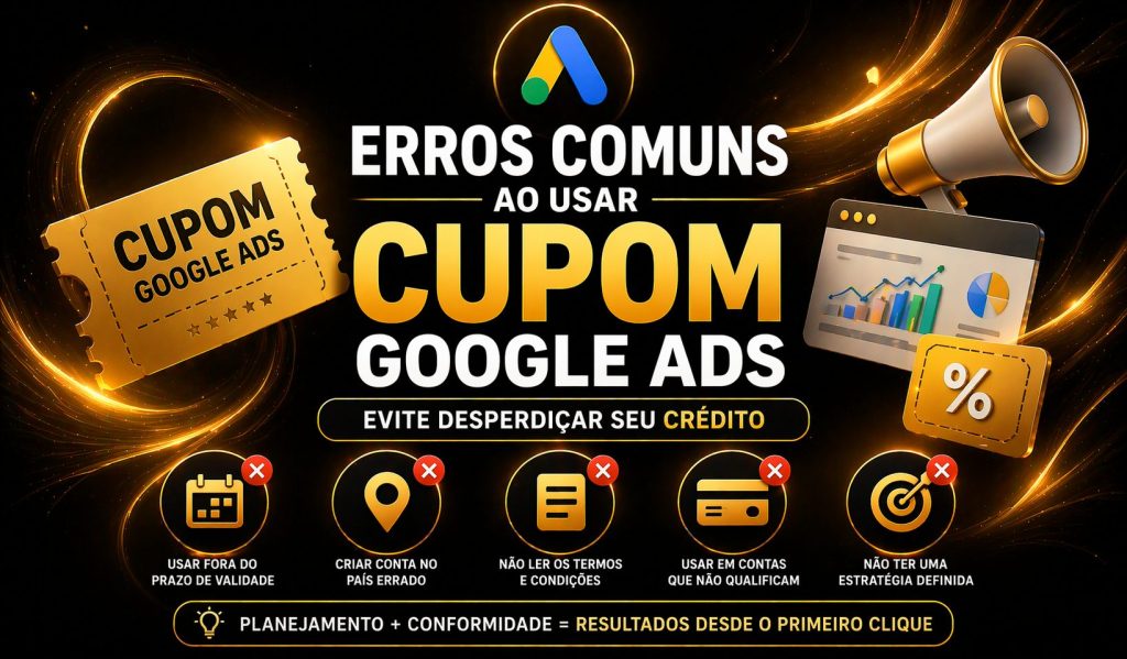 Ilustração com foco em alertas e erros. O título destaca “Erros comuns ao usar cupom Google Ads”. Ao redor, aparecem ícones com avisos sobre problemas como usar fora do prazo, não ler termos ou não ter estratégia. A imagem orienta a evitar desperdício de crédito e usar o cupom corretamente.