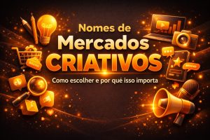Ilustração luminosa com o título “Nomes de mercados criativos – Como escolher e por que isso importa”. Inclui objetos como megafone, celular, carrinho, lupa, lâmpada e gráficos, simbolizando estratégia e construção de marca.