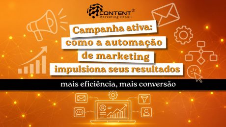 Arte em fundo laranja com elementos de marketing, como megafone, gráfico, engrenagens, e-mail e automação. No centro, aparece o texto “Campanha ativa: como a automação de marketing impulsiona seus resultados”. Na parte inferior, há uma faixa preta com a frase “mais eficiência, mais conversão” e um ícone de notebook com gráficos.