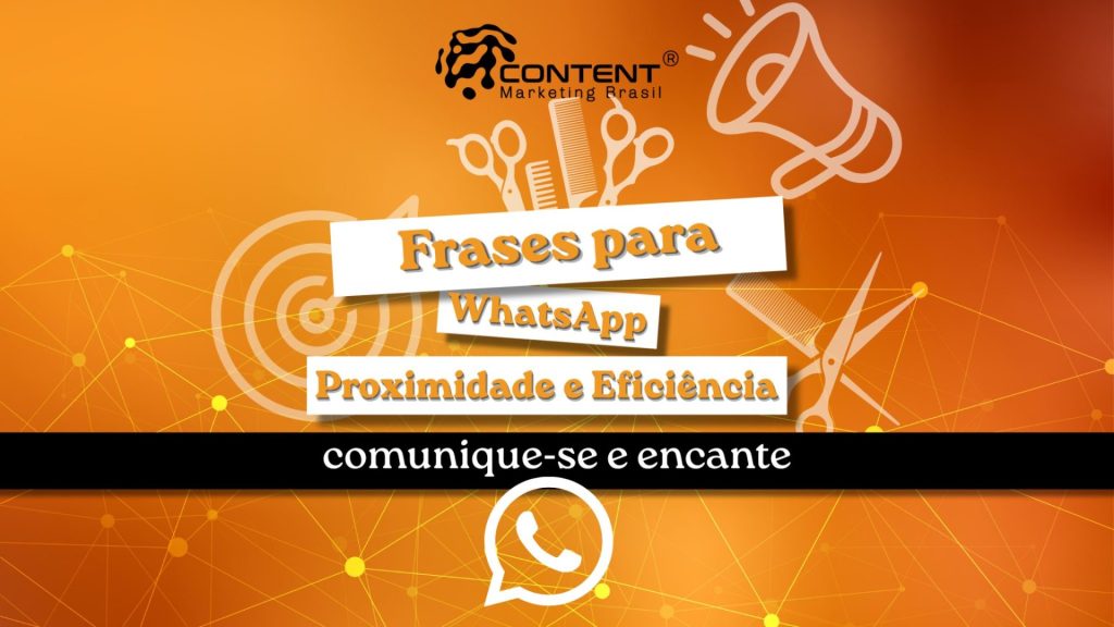 Arte em fundo laranja com elementos visuais de marketing e beleza, incluindo megafone, tesoura, pente e alvo. No centro, aparece o texto “Frases para WhatsApp Proximidade e Eficiência”. Na parte inferior, há uma faixa preta com a frase “comunique-se e encante” e um ícone do WhatsApp.