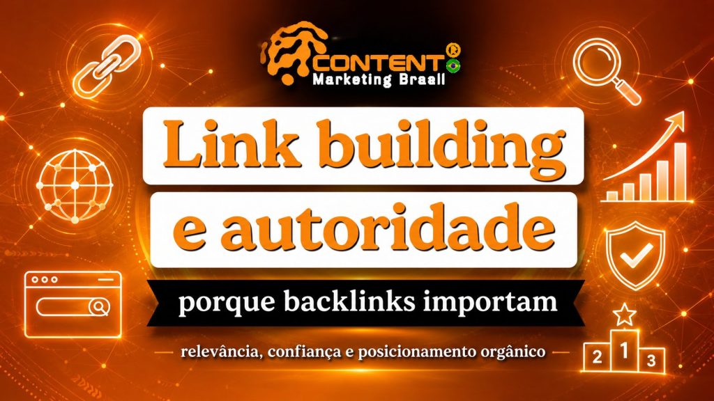 Arte em fundo laranja e preto com elementos de SEO, como ícones de link, lupa, globo, gráfico de crescimento, escudo de confiança e ranking. No centro, aparece o texto “Link building e autoridade”. Abaixo, há a frase “porque backlinks importam” e, no rodapé, “relevância, confiança e posicionamento orgânico”.