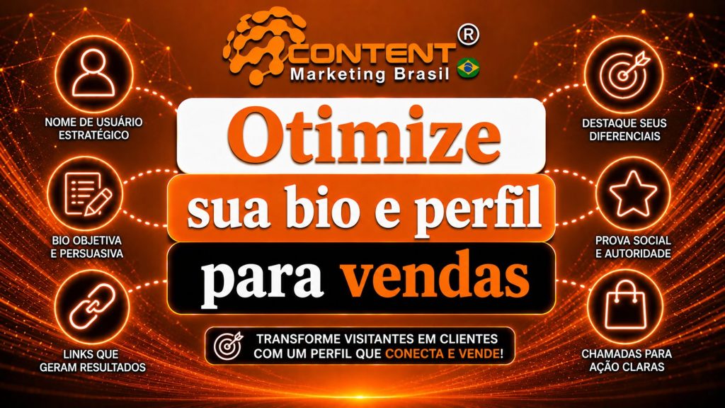 Arte em fundo preto e laranja com o logo da Content Marketing Brasil no topo. No centro, aparece o texto “Otimize sua bio e perfil para vendas”. Ao redor, há ícones e frases sobre nome de usuário estratégico, bio objetiva, links, diferenciais, prova social e chamadas para ação, destacando a otimização do perfil para converter visitantes em clientes.