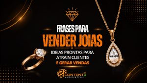A imagem apresenta um design de marketing digital com fundo escuro e detalhes em dourado. No centro há o texto: “FRASES PARA VENDER JOIAS: IDEIAS PRONTAS PARA ATRAIR CLIENTES E GERAR VENDAS”, com destaque em branco e laranja. Ao redor aparecem elementos visuais de joias, como um anel e um colar com brilho, reforçando o tema de luxo e valor. A composição transmite a ideia de vendas, desejo e sofisticação, com foco em estratégias para impulsionar negócios no segmento de joias.