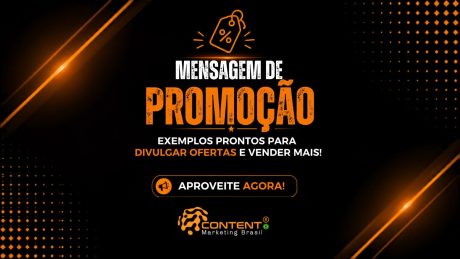 imagem também tem fundo preto com elementos em laranja, mantendo o estilo de marketing digital. O texto principal destaca: “MENSAGEM DE PROMOÇÃO: EXEMPLOS PRONTOS PARA DIVULGAR OFERTAS E VENDER MAIS”. A composição apresenta ícones de promoção e vendas, como etiquetas de desconto, carrinho de compras, relógio e presente, simbolizando ofertas, urgência e benefícios para o cliente. Na parte inferior, há uma chamada para ação incentivando o uso das promoções: “Aproveite agora!”.
