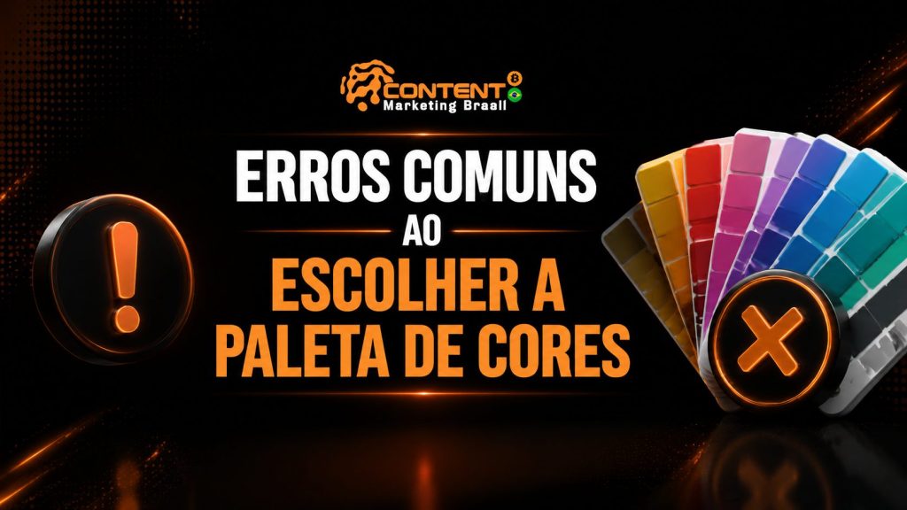 Arte com fundo preto e detalhes em laranja, no estilo moderno e tecnológico da Content Marketing Brasil. No topo aparece o logo da marca. No centro, o texto principal diz “ERROS COMUNS AO ESCOLHER A PALETA DE CORES”, com destaque em branco e laranja.