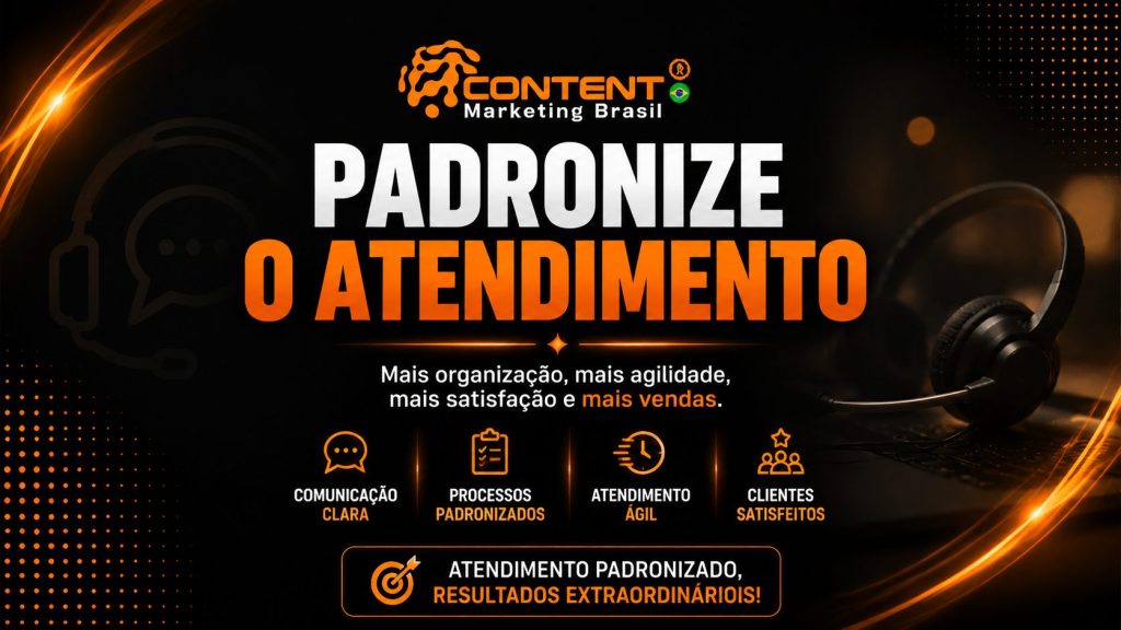 Arte com fundo escuro e identidade laranja da Content Marketing Brasil. O destaque principal é o texto “PADRONIZE O ATENDIMENTO”, focado em melhorar organização e qualidade no suporte ao cliente. A imagem traz elementos de atendimento, como headset e ícones de comunicação, reforçando a ideia de processos padronizados, mais agilidade no suporte e maior satisfação do cliente. A mensagem central é aumentar eficiência e consistência no atendimento.