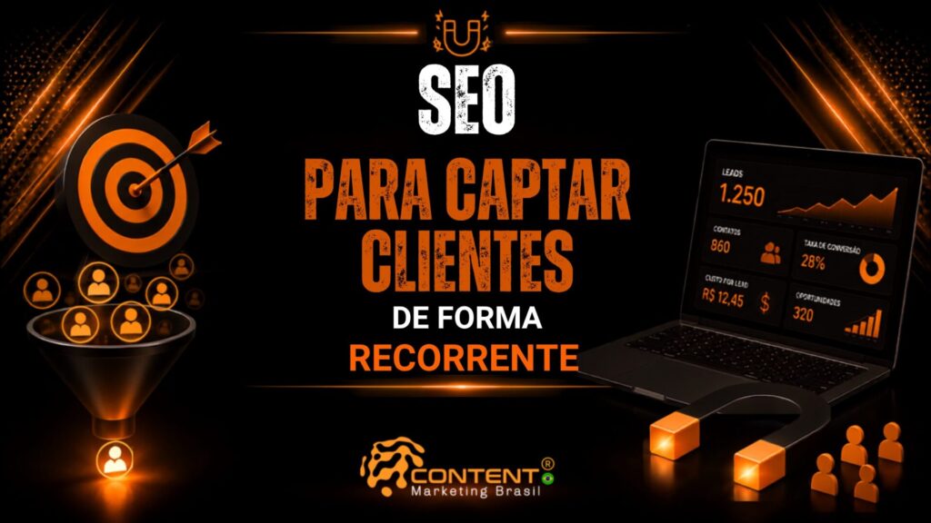 Banner em fundo preto e laranja com o texto “SEO para captar clientes” no centro e “de forma recorrente” na parte inferior, acompanhado de um alvo com dardo, um funil com ícones de pessoas, um notebook com métricas como leads, contatos, taxa de conversão, custo por lead e oportunidades, além do logotipo da Content Marketing Brasil.