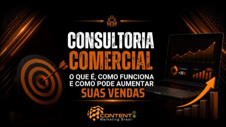 Banner em fundo preto e laranja com a frase “Consultoria comercial: o que é, como funciona e como pode aumentar suas vendas”, com alvo, notebook com indicadores de desempenho, seta de crescimento e o logotipo da Content Marketing Brasil.