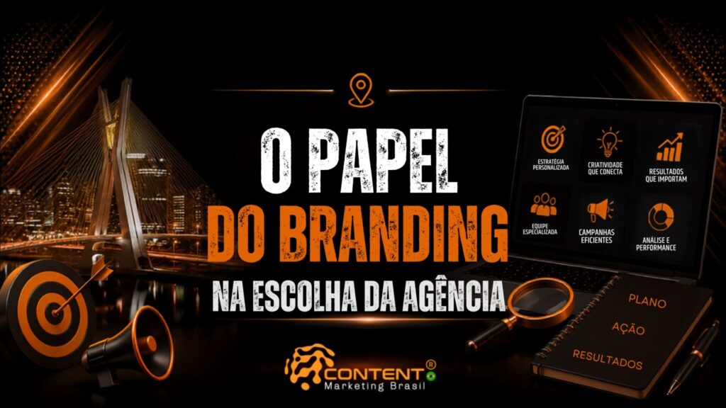 Banner em fundo preto e laranja com o título “O papel do branding na escolha da agência” e a frase “na escolha da agência” na parte inferior, acompanhado de ilustração da ponte estaiada de São Paulo, notebook com ícones de estratégia, criatividade, resultados e equipe especializada, além de alvo, megafone, lupa e o logotipo da Content Marketing Brasil.