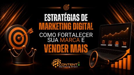 Banner em fundo preto e laranja com o texto “Estratégias de marketing digital” no topo e a frase “como fortalecer sua marca e vender mais” em destaque no centro, com a ilustração de um alvo, uma coroa, um notebook com gráficos de crescimento, um megafone e barras de evolução, além do logotipo da Content Marketing Brasil.