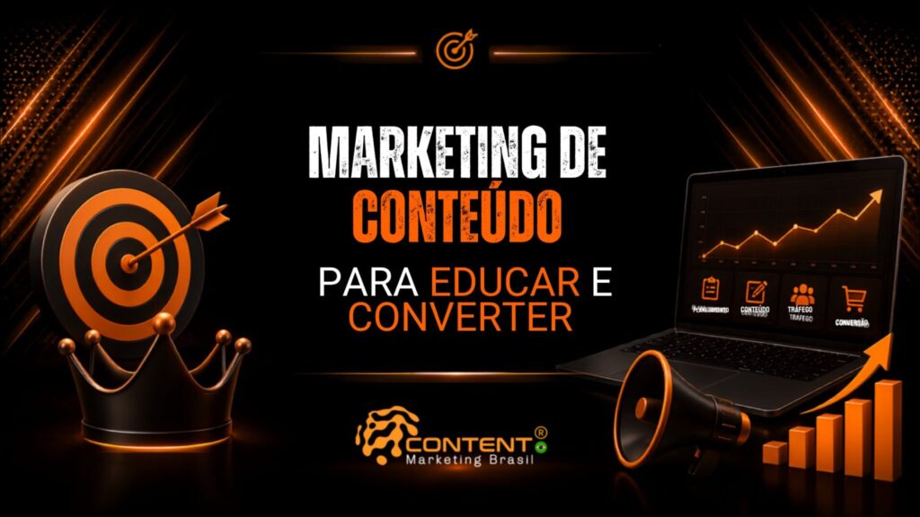 Banner em fundo preto e laranja com o texto “Marketing de conteúdo” em destaque e a frase “para educar e converter” logo abaixo, acompanhado de um alvo com dardo, uma coroa, um notebook com ícones de planejamento, conteúdo, tráfego e conversão, além de um megafone, gráfico de crescimento e o logotipo da Content Marketing Brasil.