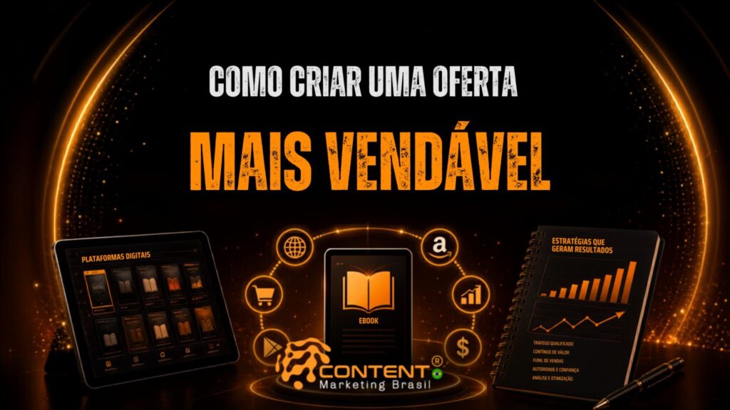 Arte com fundo preto e detalhes em laranja. No centro, um ícone de e-book cercado por símbolos de plataformas digitais e vendas. À esquerda há um tablet com catálogo de produtos e, à direita, um caderno com gráfico de crescimento. O destaque é o título "Como criar uma oferta mais vendável".