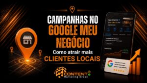 Arte em preto e laranja com o título "Campanhas no Google Meu Negócio". À esquerda, um ícone de localização representa um estabelecimento local. À direita, um smartphone mostra o perfil da empresa no Google, acompanhado de um gráfico de crescimento e um cartão de destaque da plataforma, reforçando o objetivo de atrair mais clientes locais.