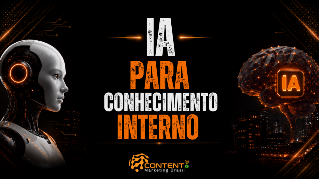 Banner em fundo preto e laranja com o texto “IA para conhecimento interno” em destaque. A composição apresenta, à esquerda, um robô humanoide com elementos tecnológicos e, à direita, um cérebro digital com a identificação “IA”, sobre uma paisagem urbana noturna. O logotipo da Content Marketing Brasil aparece na parte inferior.