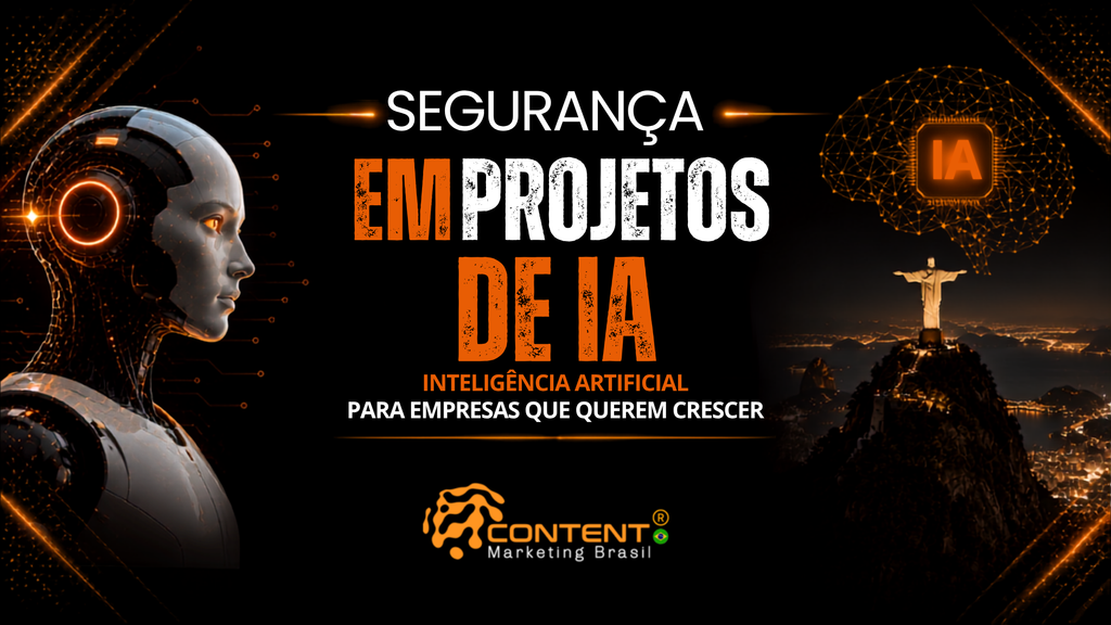 Banner em fundo preto e laranja com o texto “Segurança em projetos de IA” em destaque e as frases “inteligência artificial” e “para empresas que querem crescer”. À esquerda, aparece um robô humanoide com detalhes tecnológicos; à direita, há um cérebro digital com a sigla “IA” e o Cristo Redentor iluminado sobre a paisagem noturna do Rio de Janeiro. O logotipo da Content Marketing Brasil está na parte inferior.