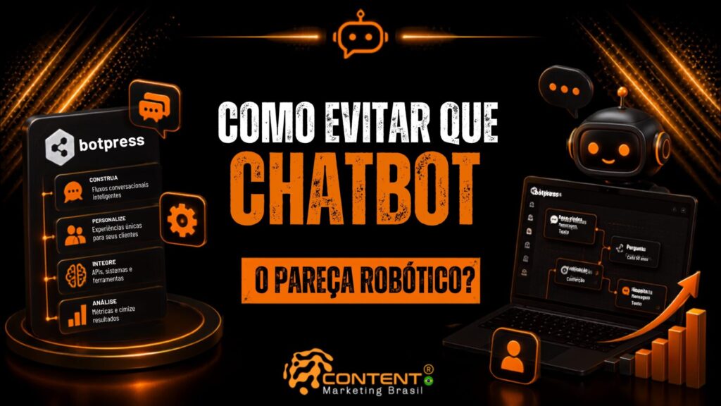 Banner em fundo preto e laranja com o texto “Como evitar que chatbot” em destaque e a frase “o pareça robótico?” na parte inferior, com ilustrações do Botpress, um robô com expressão amigável, um computador com fluxo de conversa, e blocos laterais destacando construir, personalizar, integrar e analisar, além do logotipo da Content