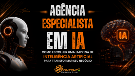 Banner em fundo preto e laranja com o título “Agência especialista em IA” e a frase “como escolher uma empresa de inteligência artificial para transformar seu negócio”. À esquerda, aparece um robô humanoide com detalhes digitais; à direita, um cérebro formado por conexões luminosas com a sigla “IA” ao centro e uma paisagem urbana ao fundo. O logotipo da Content Marketing Brasil está na parte inferior.