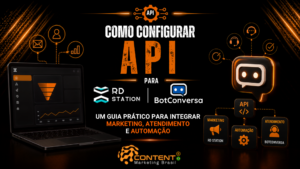 Banner em fundo preto e laranja com o título “Como configurar API para RD Station e BotConversa” e a frase “um guia prático para integrar marketing, atendimento e automação”. A composição mostra um notebook com painel de dados, um chatbot e módulos conectados por API, além dos logotipos RD Station e BotConversa e o logotipo da Content Marketing Brasil na parte inferior.