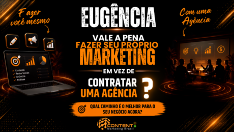 Banner em fundo preto e laranja com o texto “Eugência: vale a pena fazer seu próprio marketing em vez de contratar uma agência?”. No centro, a pergunta compara as opções de fazer o marketing por conta própria ou contratar uma agência, finalizando com “Qual caminho é o melhor para o seu negócio agora?”. À esquerda, um notebook mostra itens como conteúdo, redes sociais, anúncios e análises; à direita, há uma reunião de equipe com ícones de estratégia, criatividade, crescimento e resultados.