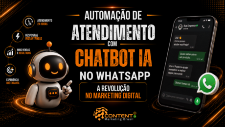 Banner em fundo preto e laranja com o título “Automação de atendimento com chatbot IA no WhatsApp” e a frase “a revolução no marketing digital”. À esquerda, há um robô sorridente e destaques sobre “atendimento 24 horas”, “respostas instantâneas”, “mais vendas e resultados” e “experiência que encanta”. À direita, aparece um celular com uma conversa no WhatsApp e o ícone do aplicativo em destaque. O logotipo da Content Marketing Brasil está na parte inferior.