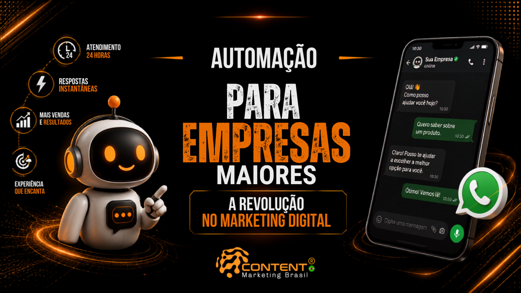Banner em fundo preto e laranja com o texto “Automação para empresas maiores” e a frase “a revolução no marketing digital”. A imagem mostra um robô de atendimento à esquerda, um celular com conversa automatizada no WhatsApp à direita e ícones que representam atendimento contínuo, respostas rápidas, vendas e experiência do cliente. O logotipo da Content Marketing Brasil aparece na parte inferior.