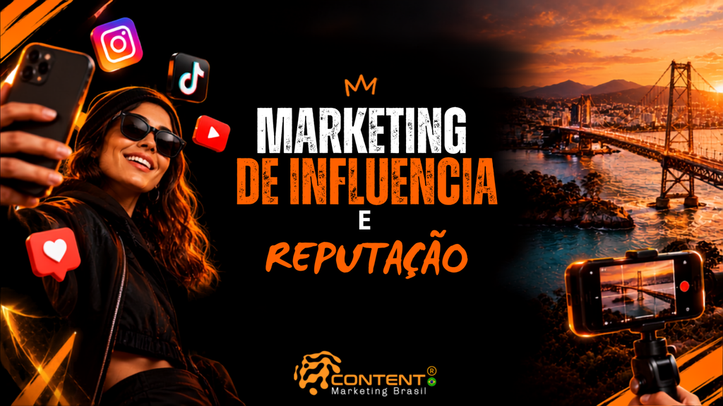Banner em preto e laranja com o texto “Marketing de influência e reputação”. À esquerda, uma mulher tira uma selfie com ícones de redes sociais ao redor; à direita, há uma ponte sobre o mar em Florianópolis ao pôr do sol e um celular filmando a cena. O logotipo da Content Marketing Brasil aparece na parte inferior.