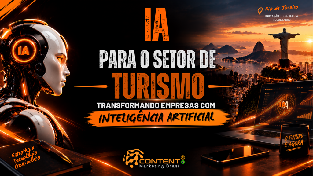 Banner em preto e laranja com o texto “IA para o setor de turismo: transformando empresas com inteligência artificial”. A composição mostra um robô com elementos tecnológicos à esquerda, um notebook com gráfico e a sigla “IA” à direita, e uma vista do Rio de Janeiro com o Cristo Redentor ao entardecer. Também aparecem os destaques “soluções personalizadas”, “mais eficiência” e “crescimento sustentável”, além do logotipo da Content Marketing Brasil.