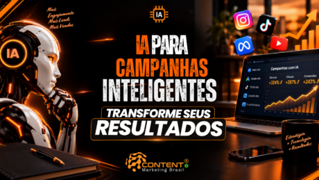 Banner em preto e laranja com o título “IA para campanhas inteligentes: transforme seus resultados”. À esquerda, há um robô humanoide com a sigla “IA” iluminada e a frase “mais engajamento, mais leads, mais vendas”. À direita, um notebook exibe um painel de campanhas com IA, mostrando métricas de alcance, cliques e conversões, além de gráfico e barras de crescimento. Acima aparecem ícones do Instagram, TikTok, Meta e YouTube; na parte inferior, o logotipo da Content Marketing Brasil.