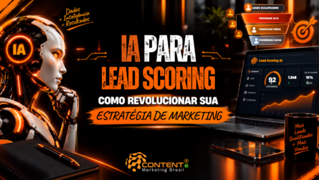 Banner em preto e laranja com o título “Como funciona IA para lead scoring: como revolucionar sua estratégia de marketing”. À esquerda, há um robô humanoide com a sigla “IA” e a frase “Dados + Inteligência = Resultados”. À direita, um notebook mostra um painel de lead scoring com pontuação de lead, taxa de conversão, gráfico de crescimento e categorias de prioridade alta, média e baixa. O logotipo da Content Marketing Brasil aparece na parte inferior.