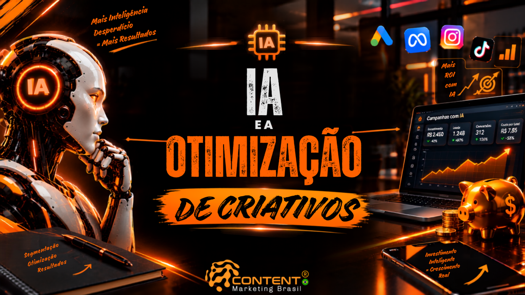 Banner em preto e laranja com o texto “IA e a otimização de criativos”. A imagem mostra um robô com identificação “IA”, um painel de campanhas com métricas e gráfico de crescimento, ícones de plataformas digitais e um cofrinho com moedas, representando economia de orçamento e aumento de resultados. O logotipo da Content Marketing Brasil aparece na parte inferior.