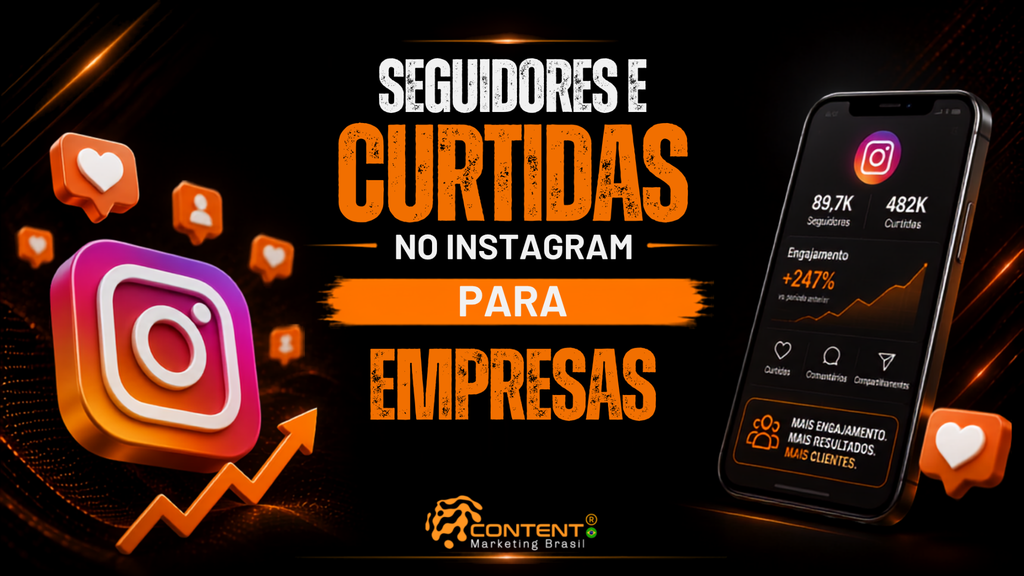 Banner em fundo preto e laranja com o texto “Seguidores e curtidas no Instagram para empresas”. A imagem mostra um grande ícone do Instagram, balões de interação com corações e um celular exibindo indicadores de seguidores, curtidas e engajamento, acompanhado de uma seta de crescimento. O logotipo da Content Marketing Brasil está na parte inferior.
