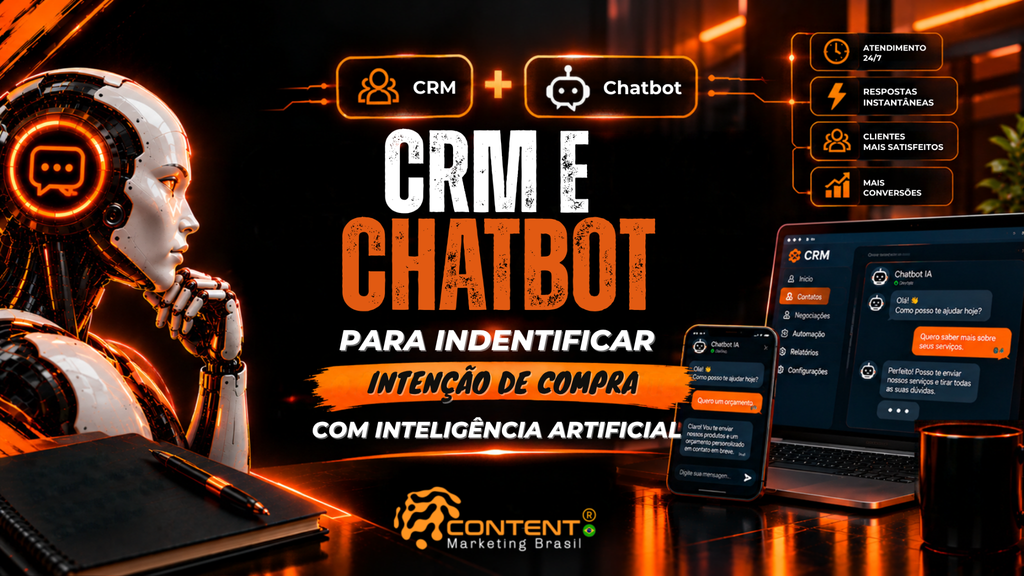 Arte da Content Marketing Brasil sobre CRM e chatbot com inteligência artificial. A imagem apresenta um robô humanoide ao lado de uma interface de CRM e chatbot, destacando atendimento 24/7, respostas instantâneas, clientes mais satisfeitos e mais conversões. No centro, o texto destaca “CRM e Chatbot” e o uso de inteligência artificial para identificar a intenção de compra.