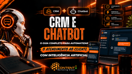 Arte da Content Marketing Brasil sobre CRM e chatbot com inteligência artificial. A composição mostra um robô humanoide, computador e celular com interfaces de CRM e chatbot. O destaque central apresenta o tema “CRM e Chatbot” e um guia completo para automatizar o atendimento ao cliente com inteligência artificial.