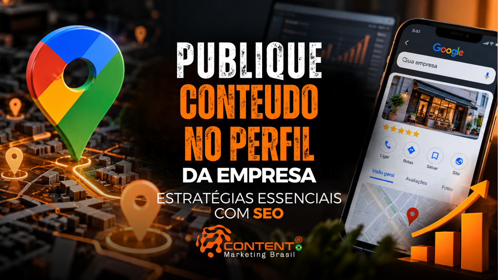Ícone do Google Maps, mapa com marcadores de localização, celular exibindo um perfil empresarial no Google e gráfico de crescimento. O texto diz “Publique conteúdo no perfil da empresa” e “Estratégias essenciais com SEO”.