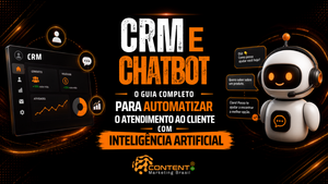Banner em fundo preto e laranja com o título “CRM e chatbot” e a frase “o guia completo para automatizar o atendimento ao cliente com inteligência artificial”. À esquerda, há uma tela de CRM com contatos, negócios, atividades e gráficos; à direita, aparece um robô de atendimento com balões de conversa, incluindo mensagens como “Olá! Como posso ajudar você hoje?” e “Quero saber sobre um produto.” O logotipo da Content Marketing Brasil está na parte inferior.